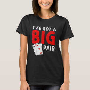 Funny Card Spieler Ich habe einen Big Pair Poker G T-Shirt