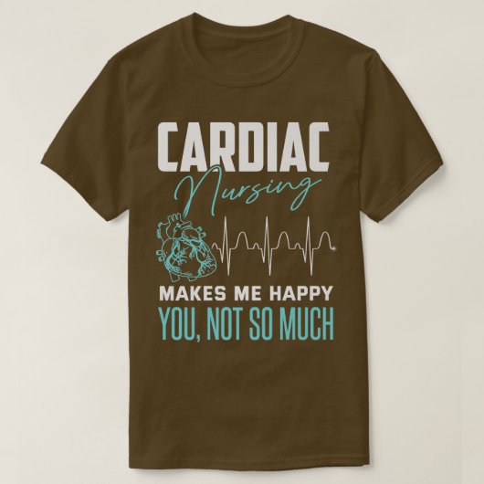 Funny Cardiac Nurse Sarcastic Quote Cathlab Nurse T-Shirt (Design vorne)