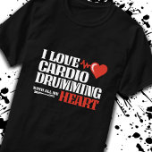 Funny Cardio Drumming Quote Fitness Motivation T-Shirt