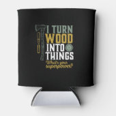 Funny Carpenter Handyman Ich verwandle Holz in Din Dosenkühler (Vorderseite)