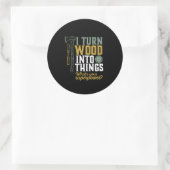 Funny Carpenter Handyman Ich verwandle Holz in Din Runder Aufkleber (Tasche)