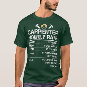Funny Carpenter Hourly Rate Wood Working Labor Ra T-Shirt