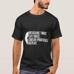 Funny Carpenter Maßnahme zweimal geschnitten einma T-Shirt
