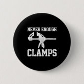Funny Carpenter - Never Enough Clamps Woodoworking Button (Vorderseite)