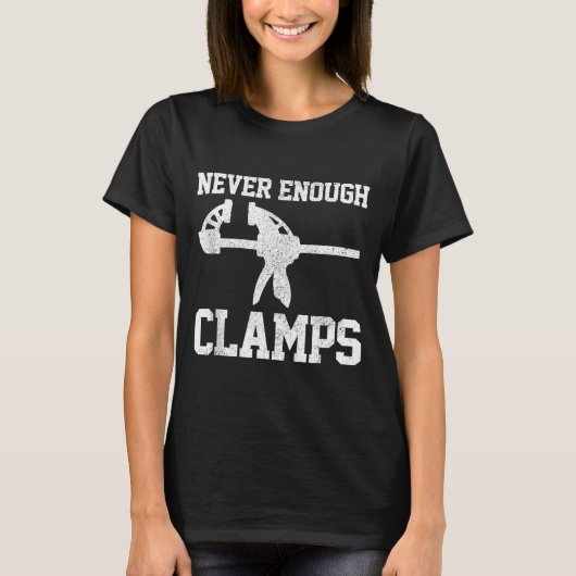 Funny Carpenter - Never Enough Clamps Woodoworking T-Shirt (Vorderseite)
