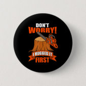 Funny Carpenter Saying - Don't Worry! I Hugged It Button (Vorderseite)