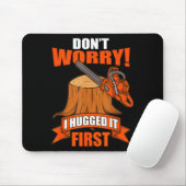 Funny Carpenter Saying - Don't Worry! I Hugged It  Mousepad (Mit Mouse)