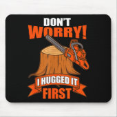 Funny Carpenter Saying - Don't Worry! I Hugged It Mousepad (Vorne)