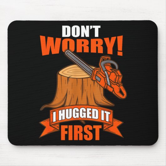 Funny Carpenter Saying - Don't Worry! I Hugged It  Mousepad (Vorne)