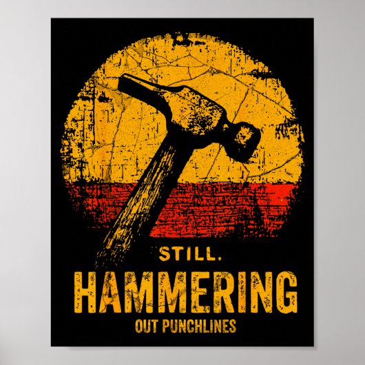 Funny Carpenter Still Hammering Out Punchlines Vin Poster (Vorne)
