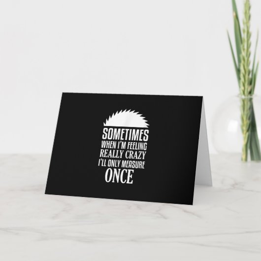 Funny Carpenter Woodworker sägte einmal die Messun Karte (Vorderseite)