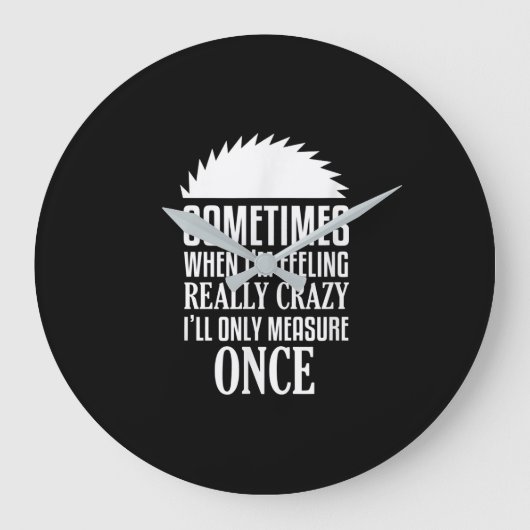 Funny Carpenter Woodworker Saw Measure Once Große Wanduhr (Vorderseite)