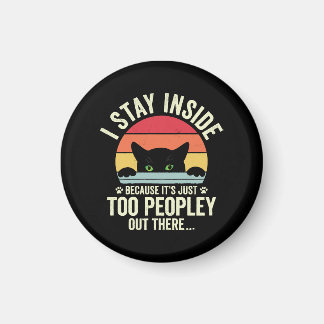 Funny Cat Bleibe ich drinnen, weil es zu Leute ist Magnet