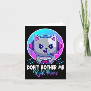 Funny Cat Bother Me just Meow Cat Video Gam Karte