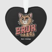 Funny Cat Bruh Meme Graphic Spaß Cat Lover Geschen Ornament (Vorderseite)