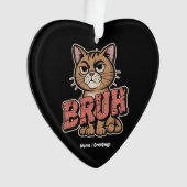 Funny Cat Bruh Meme Graphic Spaß Cat Lover Geschen Ornament (Vorderseite)