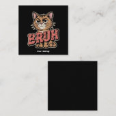 Funny Cat Bruh Meme Graphic Spaß Cat Lover Geschen Quadratische Visitenkarte (Vorne/Hinten)