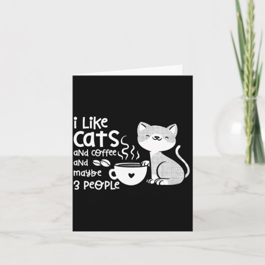 Funny Cat Coffee Gift I Like Cats And Maybe 3 Peop Karte (Vorderseite)
