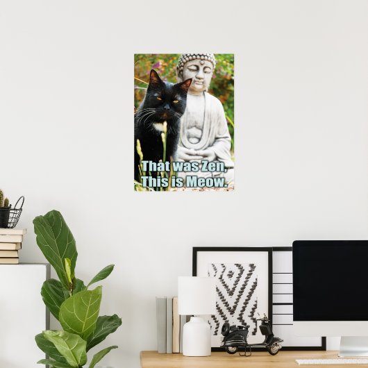 Funny Cat - Das war Zen, das ist Meow Poster (Heimbüro)