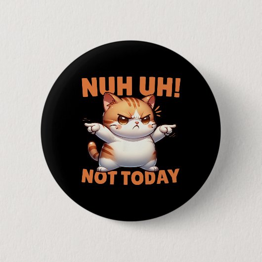 Funny Cat Denial Nuh heute nicht ablehnen Resist d Button (Vorderseite)