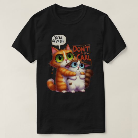 Funny Cat Graphic T - Shirt - Don't Do it Carl (Design vorne)