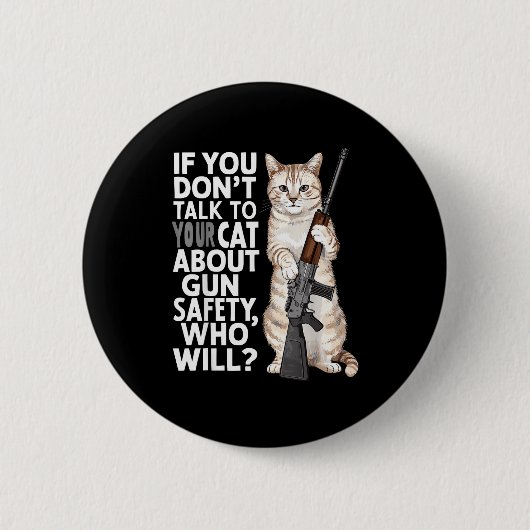 Funny Cat Gun Safety Talk To Your Cat About Gun Sa Button (Vorderseite)
