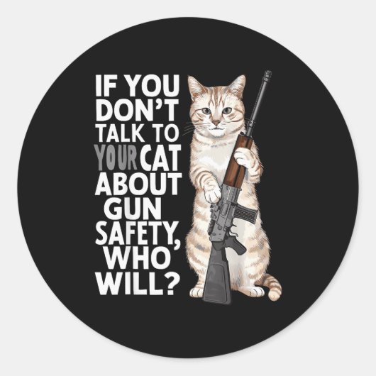 Funny Cat Gun Safety Talk To Your Cat About Gun Sa Runder Aufkleber (Vorderseite)