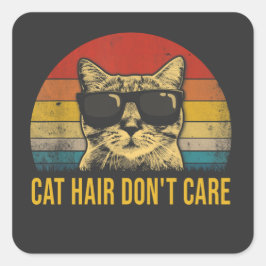 Funny Cat Hair Don't Care for Cat Lovers Quadratischer Aufkleber