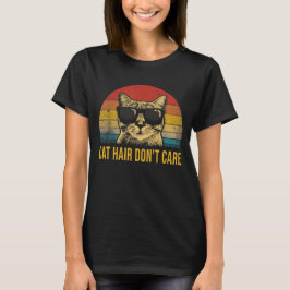 Funny Cat Hair Don't Care for Cat Lovers T-Shirt