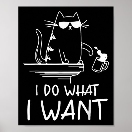 Funny Cat , I Do What I Want , Cool Cat Men Women Poster (Vorne)