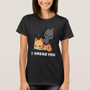 Funny Cat I Knead You Kitty Cat Lovers Damen Mens T-Shirt
