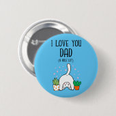 Funny Cat I Liebe Sie Vater A Hole Lot Button (Vorne & Hinten)