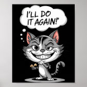 Funny Cat I'll Do It Again  Poster (Vorne)