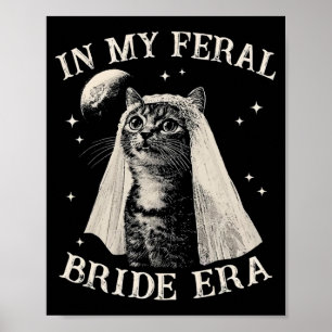 Funny Cat in meiner Feral Bride Era Verlobung Brid Poster