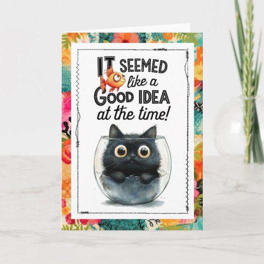 Funny Cat It Seemed Like a Good Idea at the Time Karte (Vorderseite)