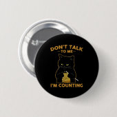 Funny Cat Knits Shirt Don't Talk To Me I'm Countin Button (Vorne & Hinten)