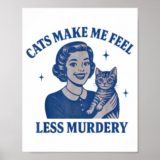 Funny Cat Lover Cats Make Me Feel Less Murdery Poster (Vorne)