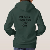 Funny Cat Lover Hoodie | "Only Here for the Cat" (Rückseite)