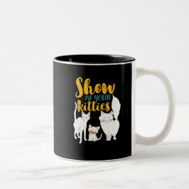 Funny Cat Lover Spaß Zeige mir deine Kätzchen Zweifarbige Tasse