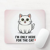 Funny Cat Lover Valentine Mousepad - I'm Only Here