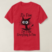 Funny Cat Lovers It's Fine I'm Fine Everything Is T-Shirt (Design vorne)