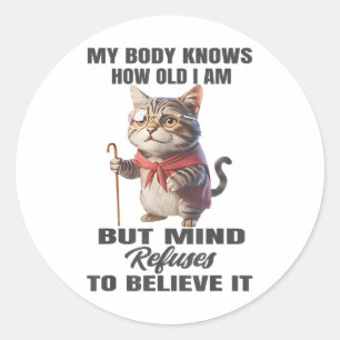 Funny Cat mein Körper weiß, wie alt ich bin, aber Runder Aufkleber