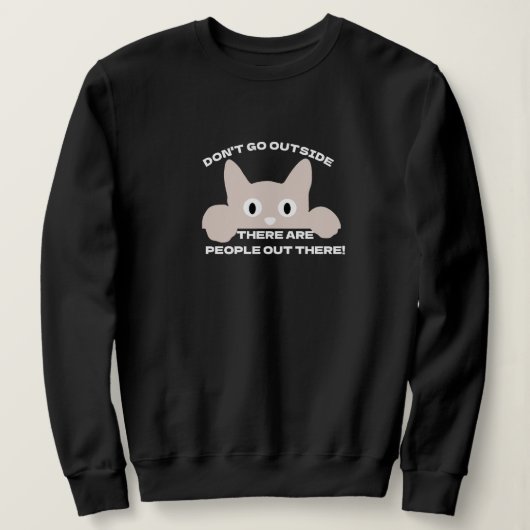 Funny Cat Meme Sweatshirt - People Cat Slogan! (Design vorne)