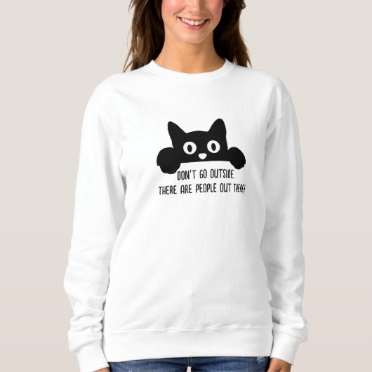Funny Cat Meme T-Shirt, People Cat & Slogan Graphi Sweatshirt (Vorderseite)