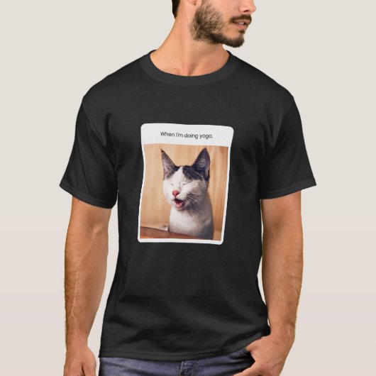 Funny Cat Meme When I M Doing Yoga T-Shirt (Vorderseite)