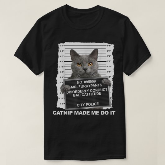 Funny Cat Mugshot Catnip Made Me Do It T-Shirt (Design vorne)