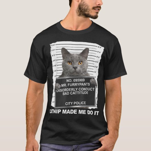 Funny Cat Mugshot Catnip Made Me Do It T-Shirt (Vorderseite)