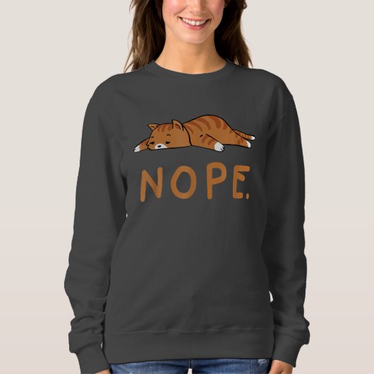 Funny Cat Nope Lazy Cat Orange Cat Lady Cat Lovers Sweatshirt (Vorderseite)