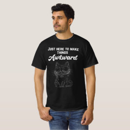 Funny Cat - Nur hier, um die Dinge zum Guten zu ma T-Shirt
