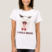Funny Cat O Sole Meow anpassbar T-Shirt (Vorderseite)